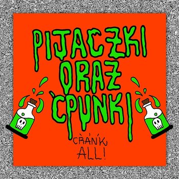 PIJACZKI ORAZ ĆPUNKI - CRANK ALL