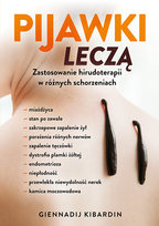 Pijawki leczą. Zastosowanie hirudoterapii w różnych schorzeniach Giennadij Kibardin