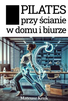 Pilates przy ścianie w domu i biurze - Mateusz Kruk