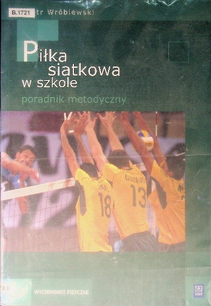 Piłka siatkowa w szkole Poradnik metodyczny - Wróblewski Piotr