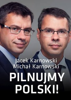 Pilnujmy Polski! - Karnowski Jacek, Karnowski Michał