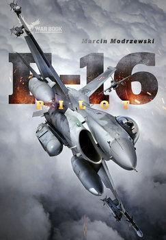 Pilot F-16. Historia dowódcy 10 Eskadry Lotnictwa Taktycznego w Łasku - Modrzewski Marcin