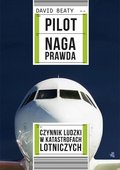 Pilot. Naga prawda. Czynnik ludzki w katastrofach lotniczych - ebook mobi - Beaty David