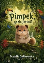 Pimpek, gdzie jesteś? Sulikowska Natalia