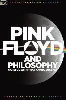 Pink Floyd and Philosophy: Careful with That Axiom, Eugene! Open Court Pub Co