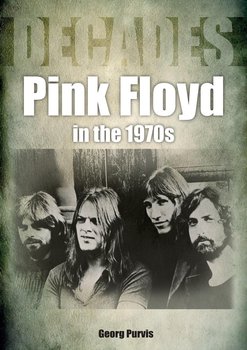 Pink Floyd in the 1970s - Purvis Georg