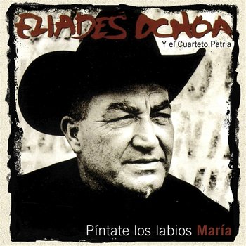 Píntate Los Labios María - Eliades Ochoa Y El Cuarteto Patria