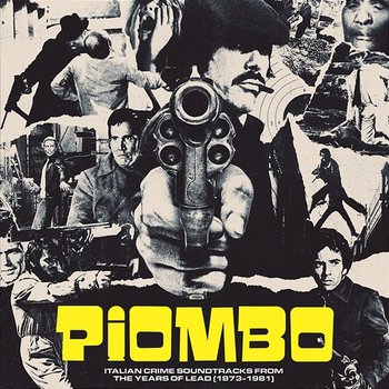 PIOMBO – Italian Crime Soundtracks From The Years Of Lead (1973-1981) - Stelvio Cipriani, Luis Bacalov, Riz Ortolani