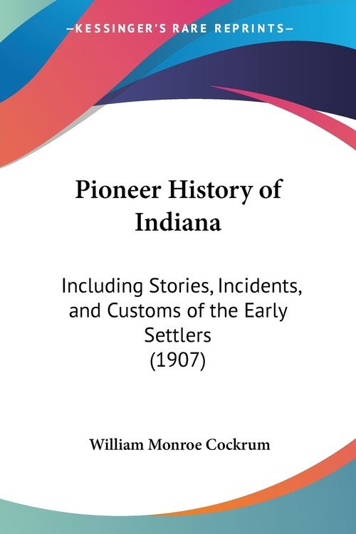 Pioneer History of Indiana William Monroe Cockrum Książka w Empik