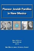 Pioneer Jewish Families in New Mexico - Pugach Noel H., Melzer Richard A.