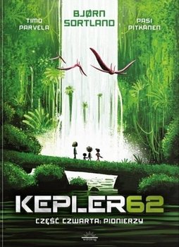 Pionierzy. Kepler62. Część 4 - Parvela Timo, Sortland Bjorn, Pitkanen Pasi