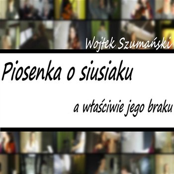 Piosenka o Siusiaku, a Właściwie Jego Braku - Wojtek Szumański