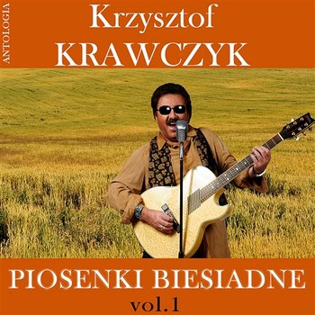 Piosenki Biesiadne Vol.1 Krzysztof Krawczyk Antologia - Krzysztof ...