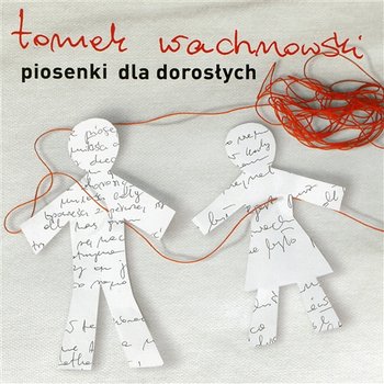 Piosenki dla Dorosłych - Tomek Wachnowski