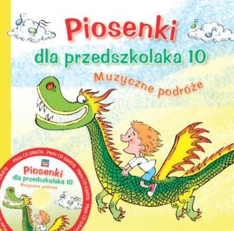 Piosenki dla przedszkolaka 10. Muzyczne podróże - Zawadzka Danuta