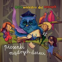 Piosenki mądrych dzieci Mała Orkiestra Dni Naszych