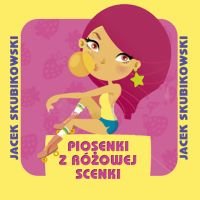 Piosenki z różowej scenki - Skubikowski Jacek