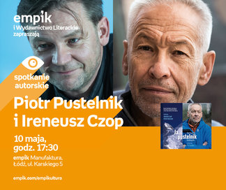 Piotr Pustelnik, Ireneusz Czop | Empik Manufaktura