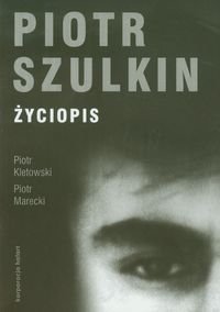 Piotr Szulkin Życiopis - Kletowski Piotr, Marecki Piotr