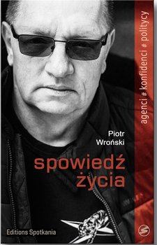 Piotr Wroński. Spowiedź życia - Wojciechowski Przemysław