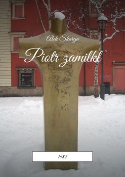 Piotr zamilkł. 1982 - Skarga Alek