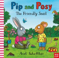 Pip and Posy The Friendly Snail ALEX SCHEFFLER