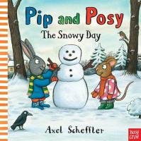 Pip and Posy: The Snowy Day - Scheffler Axel