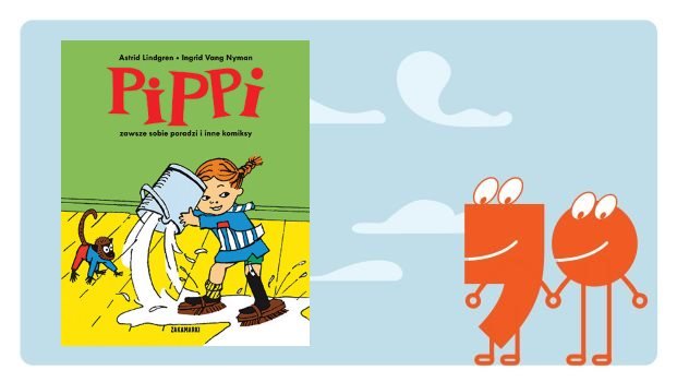 „Pippi zawsze sobie poradzi i inne komiksy” – recenzja książki