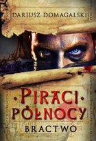 Piraci północy. Bractwo Domagalski Dariusz