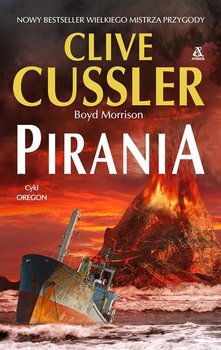 Pirania. Oregon. Tom 10 - Cussler Clive