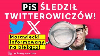 PiS śledził twitterowiczów! Morawiecki informowany na bieżąco! - Idź Pod Prąd Nowości - podcast - Opracowanie zbiorowe
