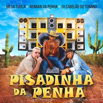 Pisadinha da Penha - Rennan da Penha, Dj Cabelão Do Turano, BR DA TIJUCA