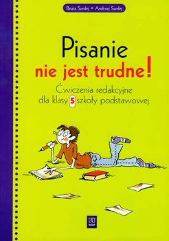 Pisanie nie jest trudne. Ćwiczenia redakcyjne dla klasy 5 szkoły podstawowej - Surdej Beata, Surdej Andrzej
