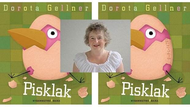 Pisklak to takie ptasie maleństwo – rozmowa z Dorotą Gellner