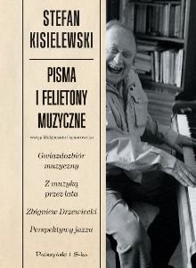 Pisma i felietony muzyczne. Tom 1 - Kisielewski Stefan