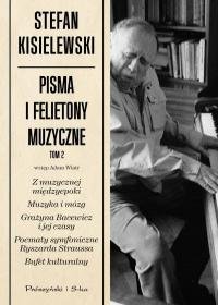 Pisma i felietony muzyczne. Tom 2 - Kisielewski Stefan