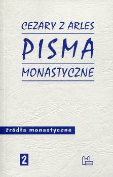 Pisma monastyczne. Źródła monastyczne. Tom 2 - Cezary z Arles