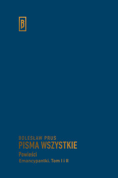Pisma wszystkie. Powieści. Emacypantki. Tom 1-2 - Prus Bolesław
