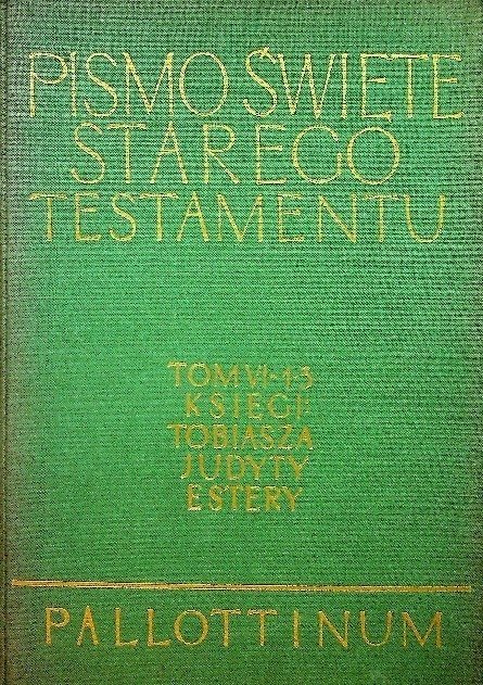 Pismo Święte Starego i Nowego Testamentu Tom VI - 1 - 3 Księgi Tobiasza