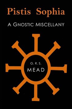 Pistis Sophia - Mead G. R. S.