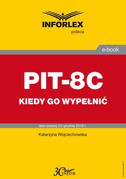 PIT-8C - kiedy go wypełnić - Wojciechowska Katarzyna