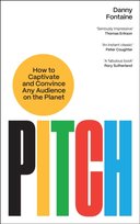 Pitch. How to Captivate and Convince Any Audience on the Planet Fontaine Danny