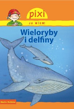 Pixi. Ja wiem! Wieloryby i delfiny - Thorner Cordula