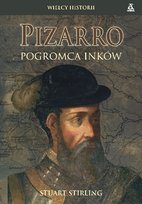 Pizarro. Pogromca Inków Stirling Stuart
