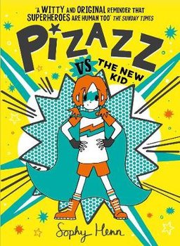 Pizazz vs the New Kid: The super awesome new superhero series! - Henn Sophy