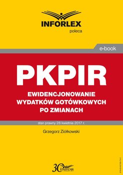 PKPIR. Ewidencjonowanie wydatków gotówkowych po zmianach - Ziółkowski Grzegorz