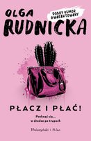Płacz i płać! Olga Rudnicka