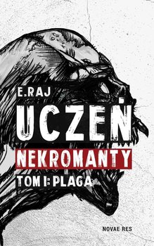 Plaga. Uczeń Nekromanty. Tom 1 - Raj E.