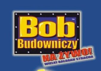 Bob Budowniczy na żywo! 