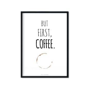 Plakat But First, Coffee., biało-czarny, 50x70 cm - Love The Journey